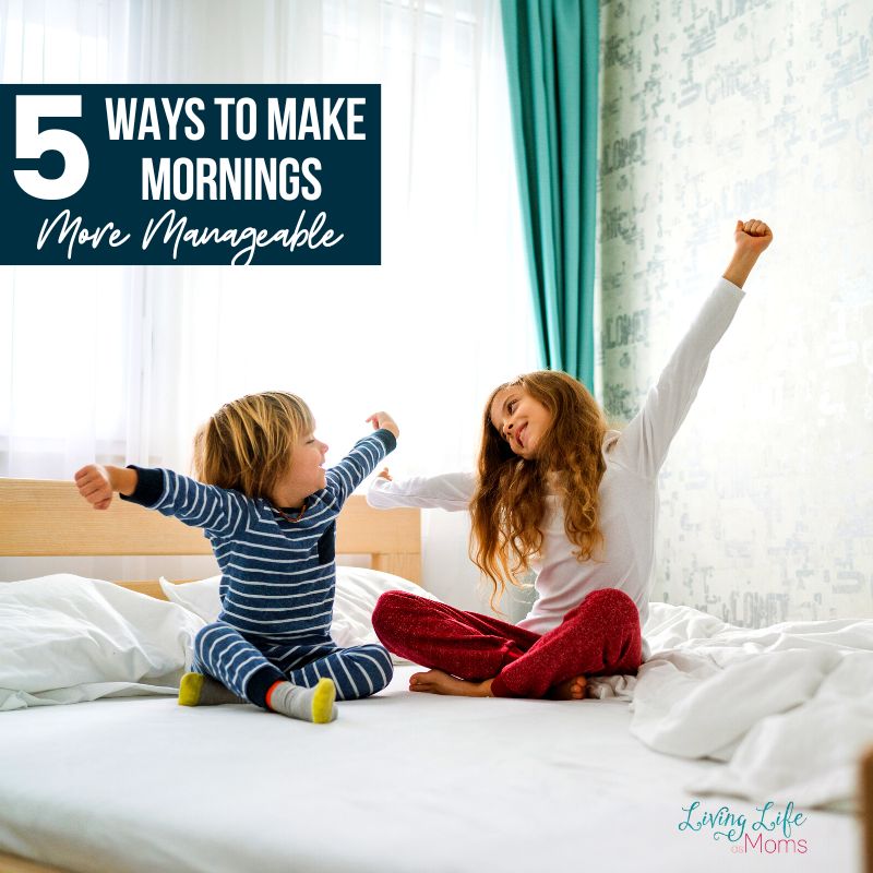 5 Ways to Make Mornings More Manageable