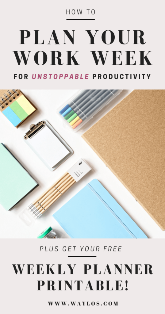 How To Plan Your Work week for Unstoppable Productivity plus weekly planner printable