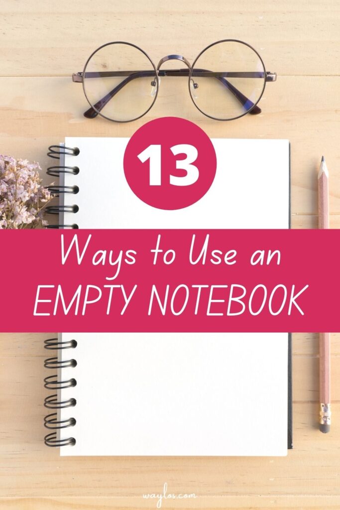 13 Ways to Use an Empty Notebook