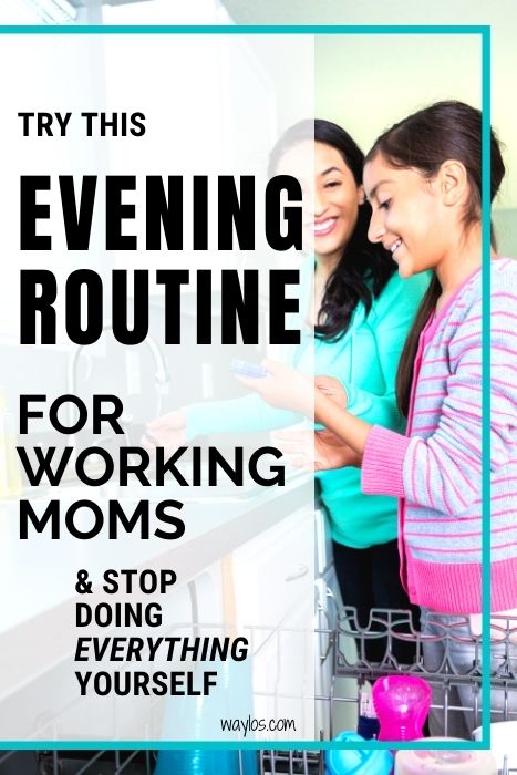 image of mom and child cleaning dishes with text" try this evening routine for working moms & stop doing everything yourself waylos.com"