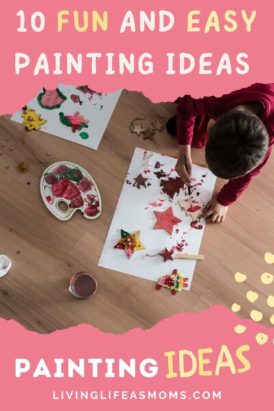 Painting Easy Ideas for Fun Kids Activities
