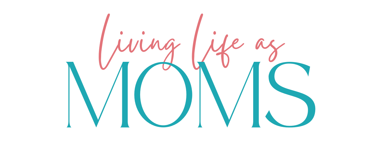Living Life as Moms - Mom Hacks, Toddlers Snacks, and Kids Activities
