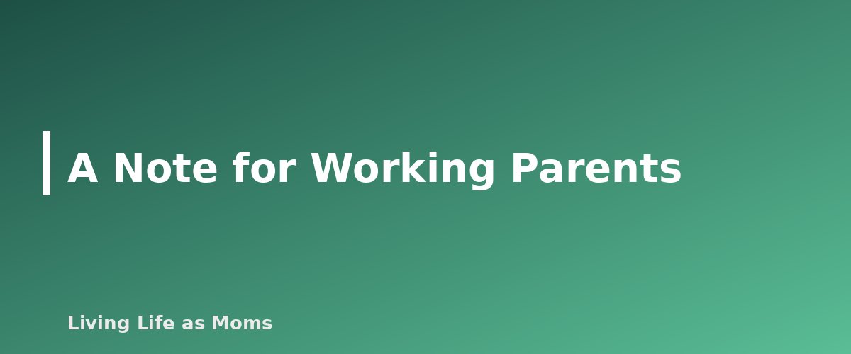 Placeholder banner for A Note for Working Parents - A Sample Homeschool Day for Preschool, Elementary and Middle School