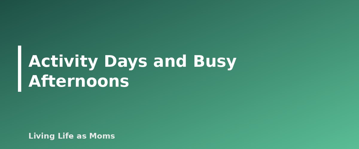 Activity Days and Busy Afternoons - section banner for After-School Routine Chart for Kids