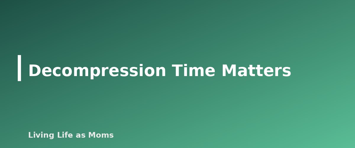 Decompression Time Matters - section banner for After-School Routine Chart for Kids