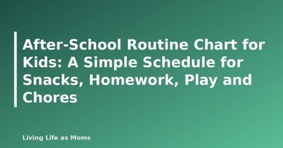 After-School Routine Chart for Kids: A Simple Schedule for Snacks, Homework, Play and Chores - featured image