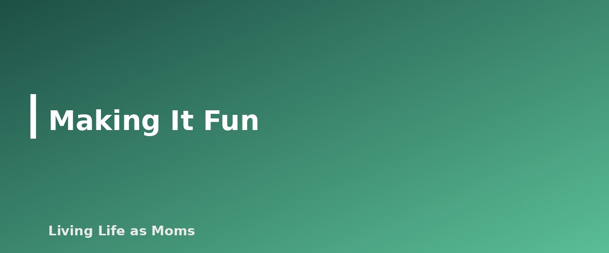 Making It Fun - section banner for After-School Routine Chart for Kids
