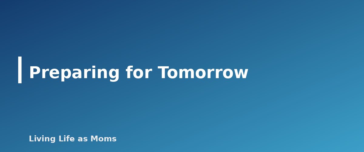 Preparing for Tomorrow - section banner for After-School Routine Chart for Kids