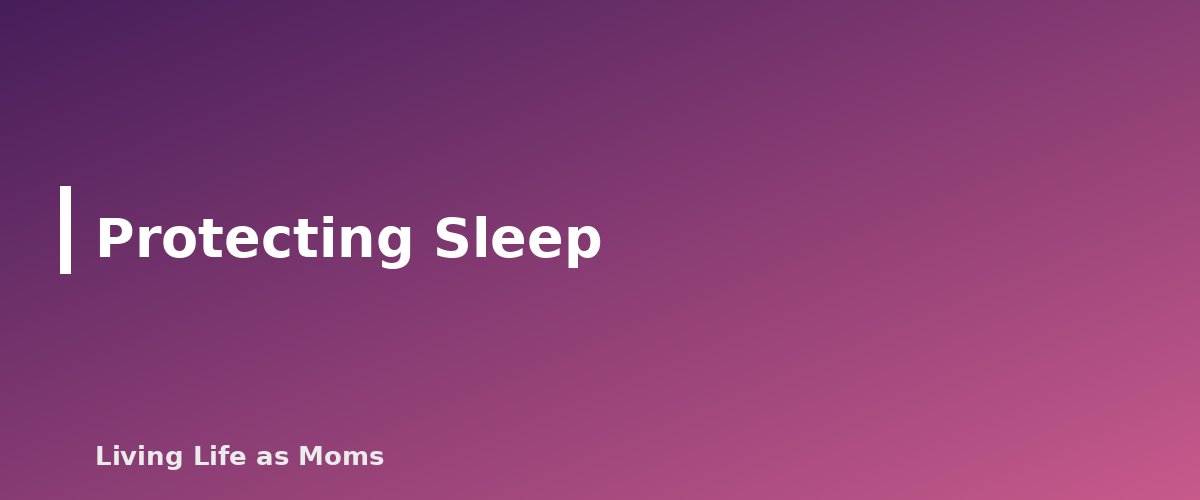 Protecting Sleep - section banner for After-School Routine Chart for Kids