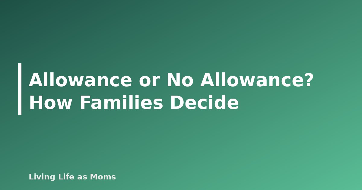 Allowance or No Allowance? How Families Decide