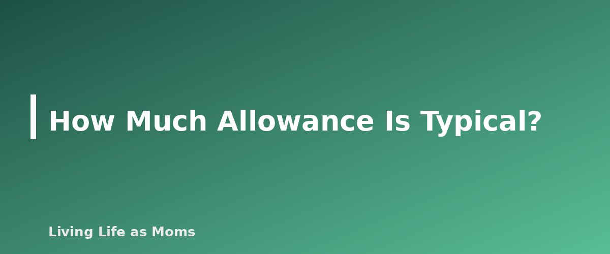 How Much Allowance Is Typical? - section banner for Allowance or No Allowance? How Families Decide