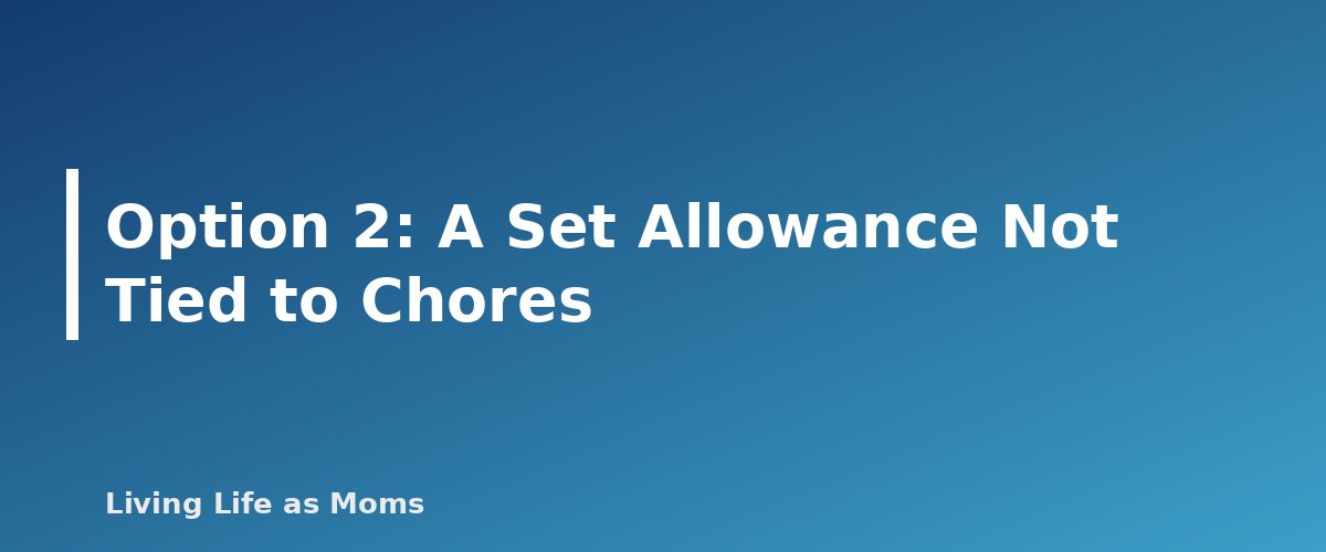 Option 2: A Set Allowance Not Tied to Chores - section banner for Allowance or No Allowance? How Families Decide