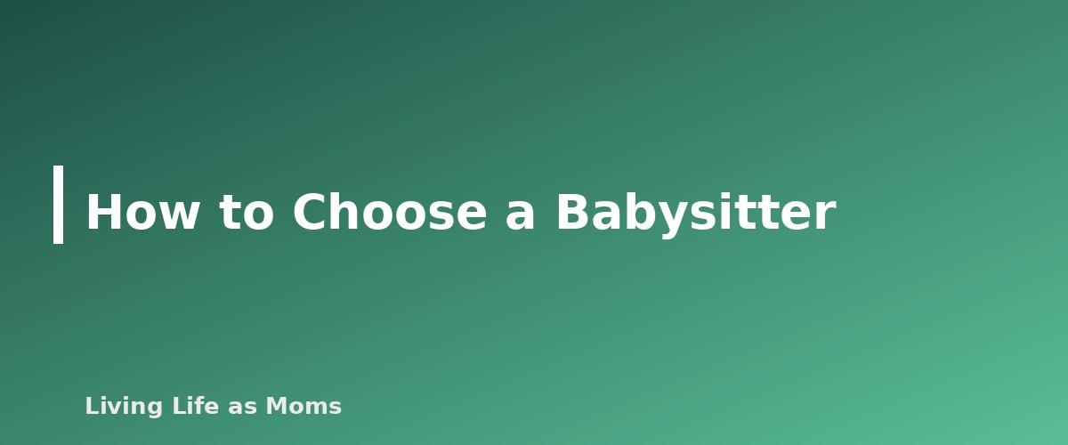 How to Choose a Babysitter - section banner for Babysitter Checklist