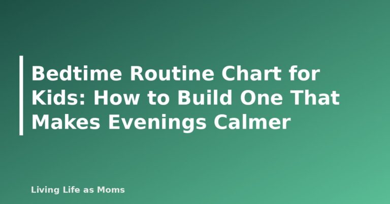 Bedtime Routine Chart for Kids: How to Build One That Makes Evenings Calmer - featured image