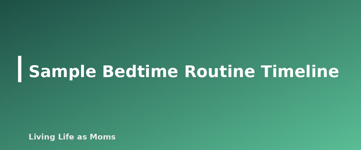Sample Bedtime Routine Timeline - section banner for Bedtime Routine Chart for Kids