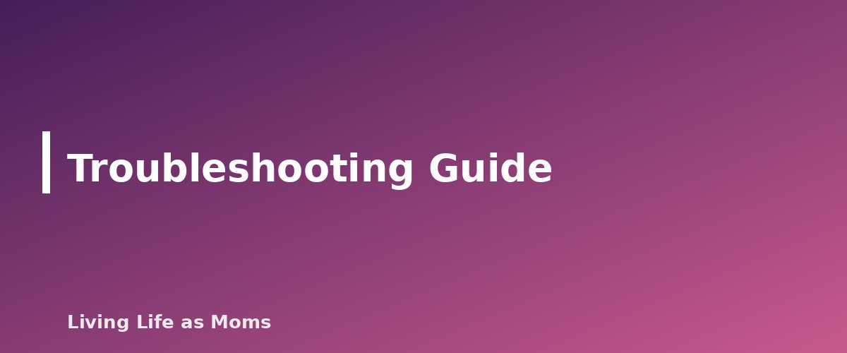 Troubleshooting Guide - section banner for Bedtime Routine Chart for Kids