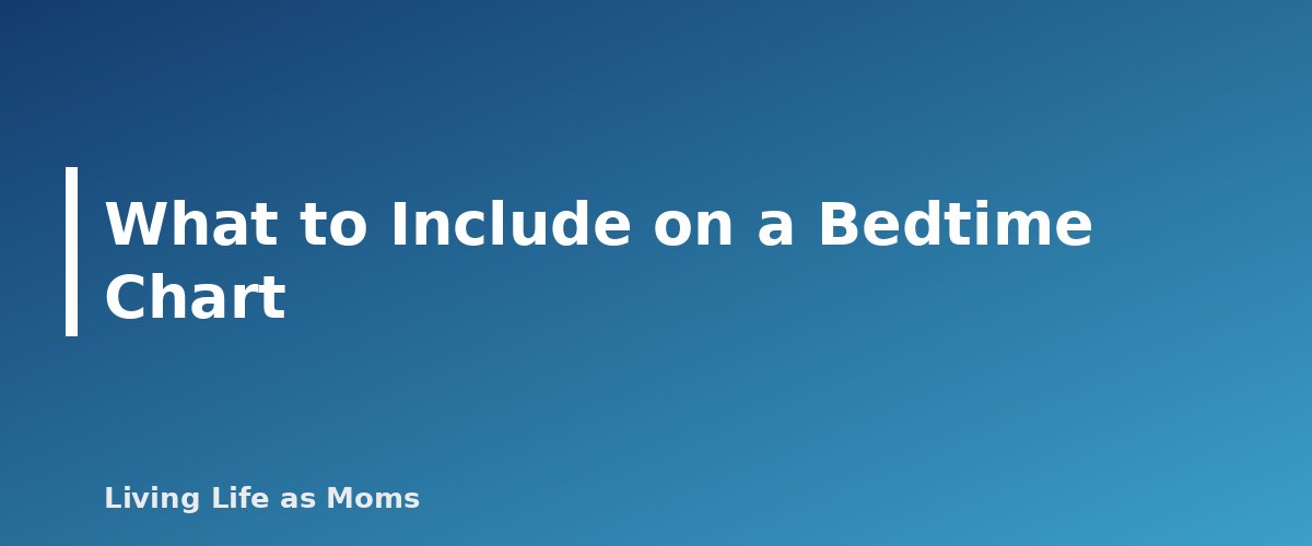 What to Include on a Bedtime Chart - section banner for Bedtime Routine Chart for Kids
