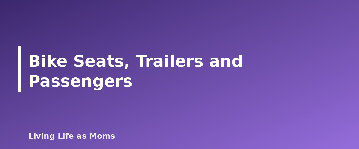 Bike Seats, Trailers and Passengers - section banner for Bike Helmet Fit for Kids