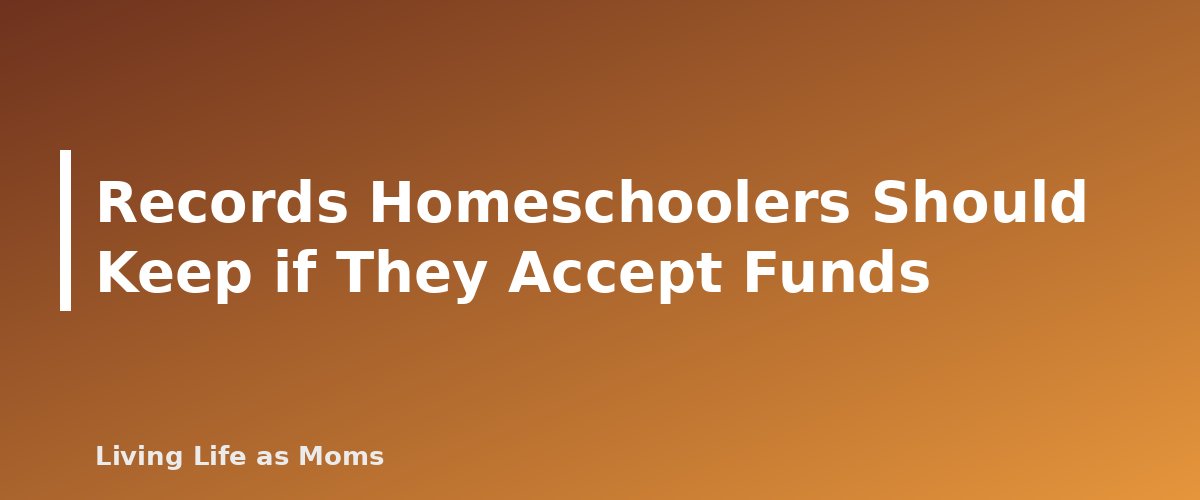 Placeholder banner for Records Homeschoolers Should Keep if They Accept Funds - Can Homeschoolers Use State Education Funds? What Differs by State