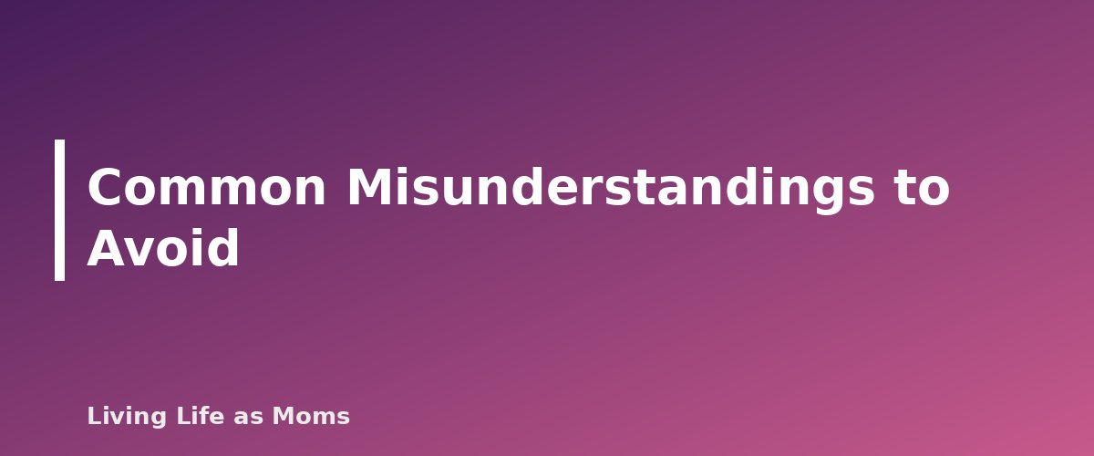 Common Misunderstandings to Avoid - section banner for Can You Use a 529 Plan for Homeschool Expenses? What the 2025 Law Changed and What Is Still Unclear