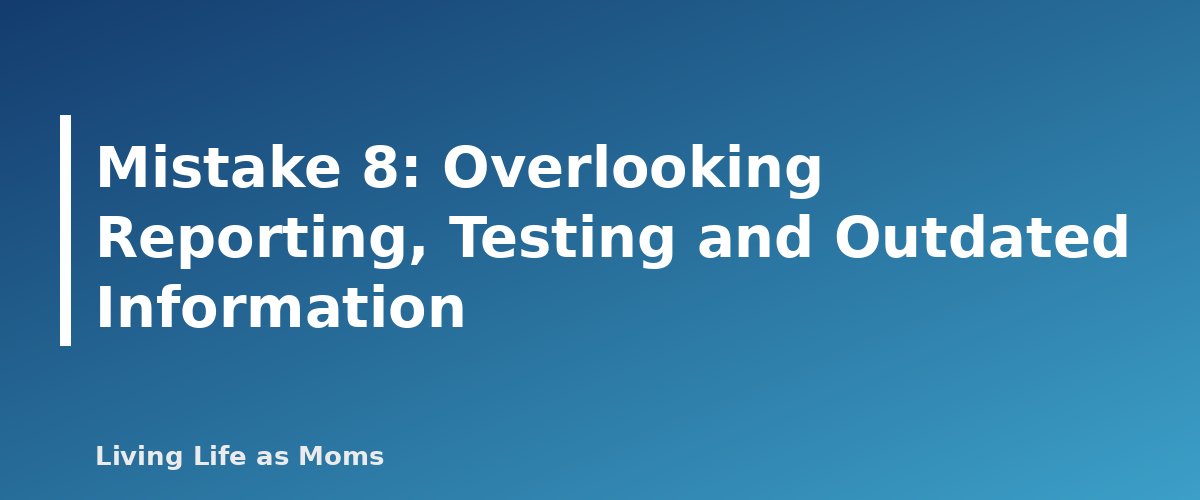 Placeholder banner for Mistake 8: Overlooking Reporting, Testing and Outdated Information - Common Mistakes Parents Make With ESAs, Vouchers and Scholarships