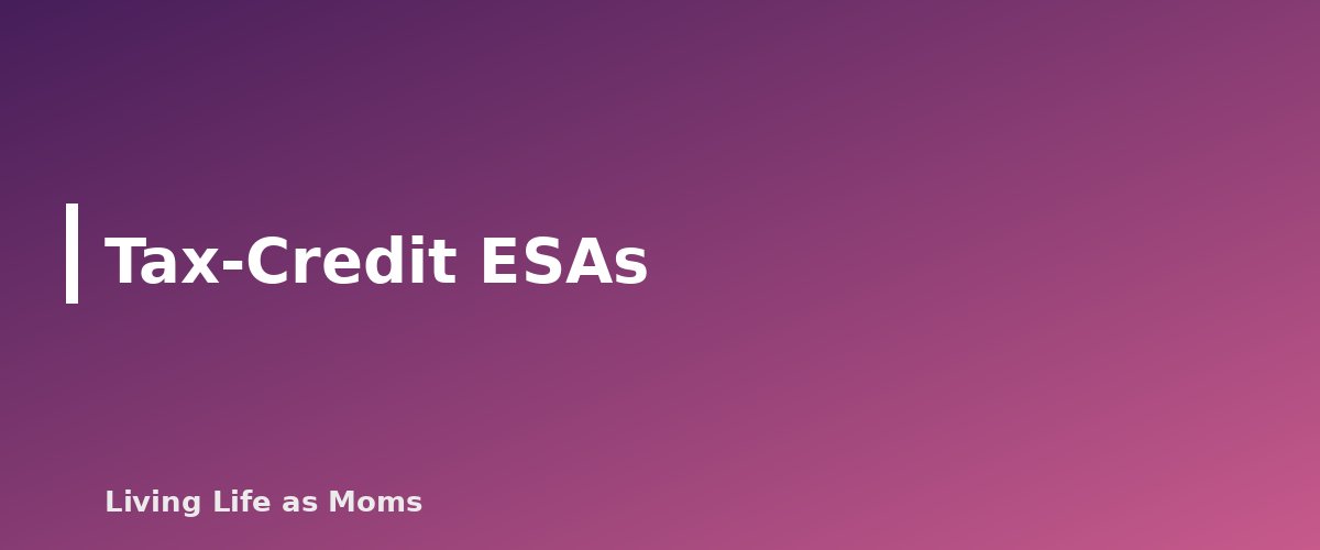 Placeholder banner for Tax-Credit ESAs - ESA vs Voucher vs Tax-Credit Scholarship: What's the Difference?