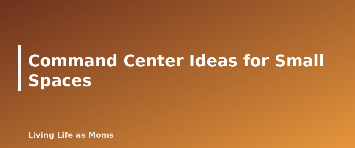 Command Center Ideas for Small Spaces - section banner for Family Command Center Ideas