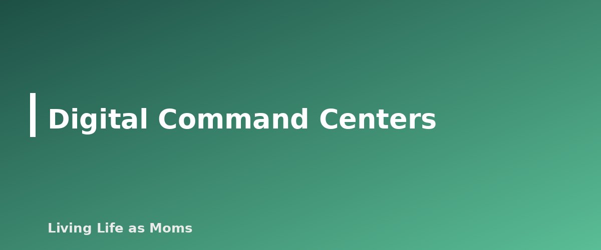 Digital Command Centers - section banner for Family Command Center Ideas