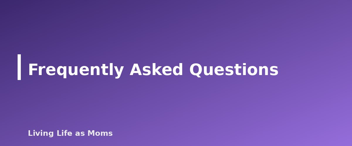 Frequently Asked Questions - section banner for Family Command Center Ideas