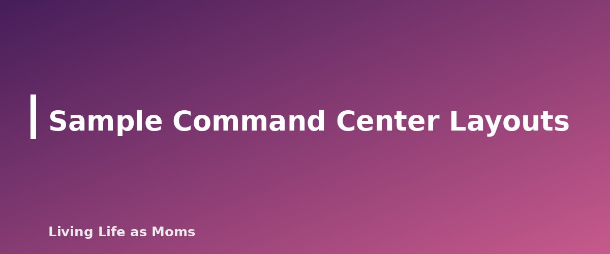 Sample Command Center Layouts - section banner for Family Command Center Ideas