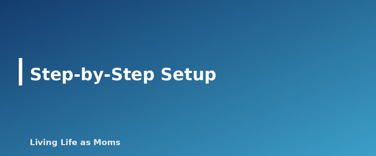Step-by-Step Setup - section banner for Family Command Center Ideas