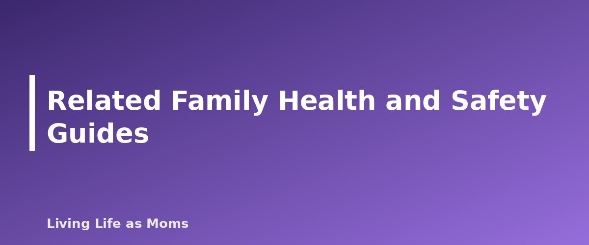 Related Family Health and Safety Guides - section banner for Family Health and Safety Guide