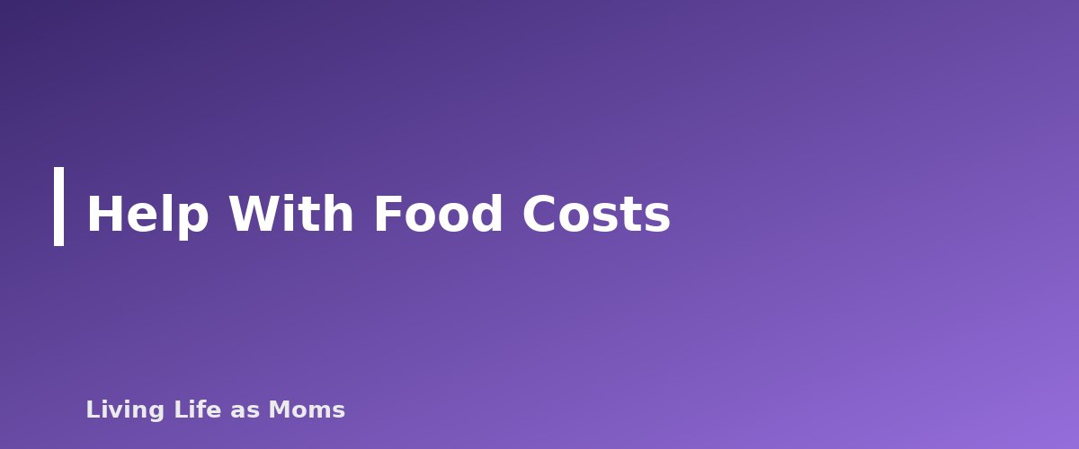Help With Food Costs - section banner for Grocery Budget Strategies for Families
