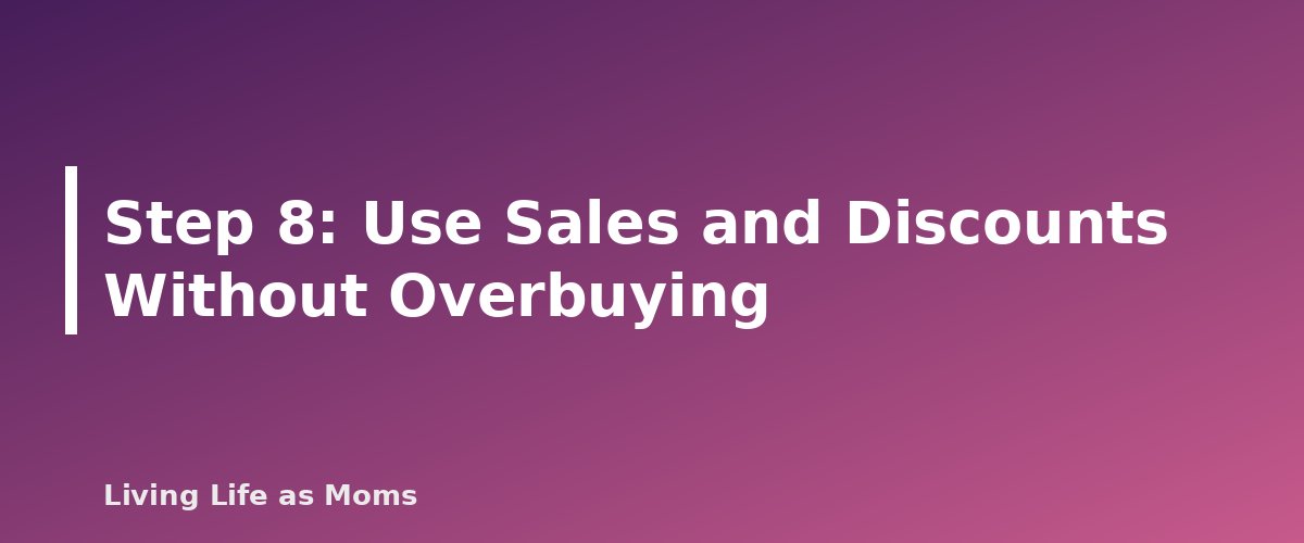 Step 8: Use Sales and Discounts Without Overbuying - section banner for Grocery Budget Strategies for Families