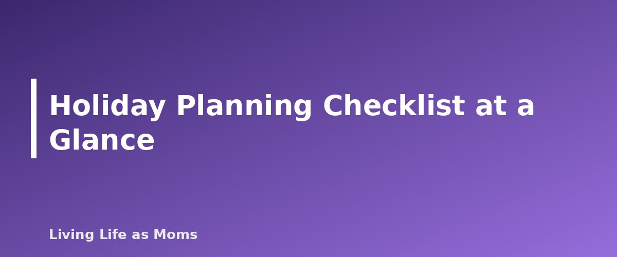 Holiday Planning Checklist at a Glance - section banner for Holiday Planning Timeline and Checklist for 2026