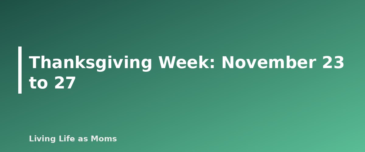 Thanksgiving Week: November 23 to 27 - section banner for Holiday Planning Timeline and Checklist for 2026