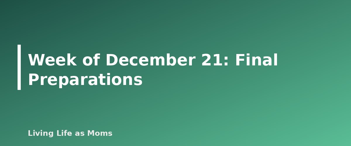 Week of December 21: Final Preparations - section banner for Holiday Planning Timeline and Checklist for 2026