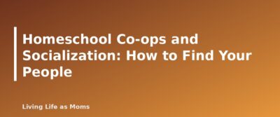 Placeholder featured image for Homeschool Co-ops and Socialization: How to Find Your People