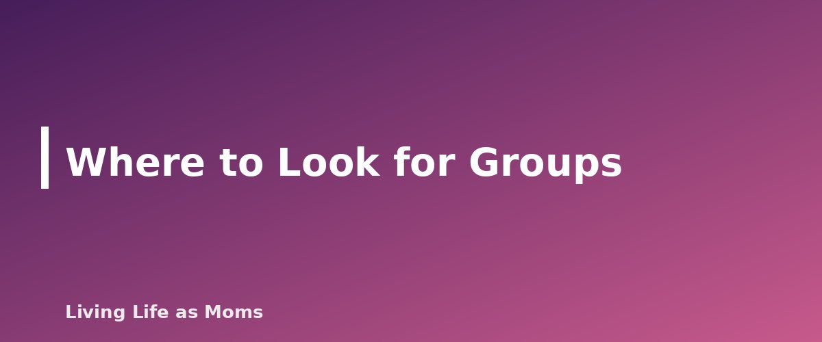 Placeholder banner for Where to Look for Groups - Homeschool Co-ops and Socialization: How to Find Your People