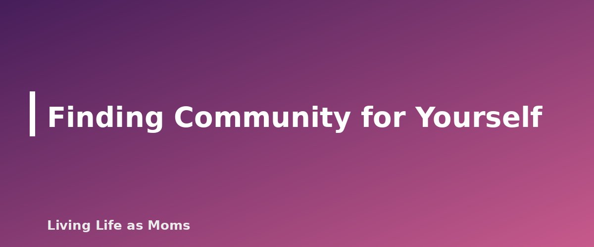 Placeholder banner for Finding Community for Yourself - Homeschool Co-ops and Socialization: How to Find Your People