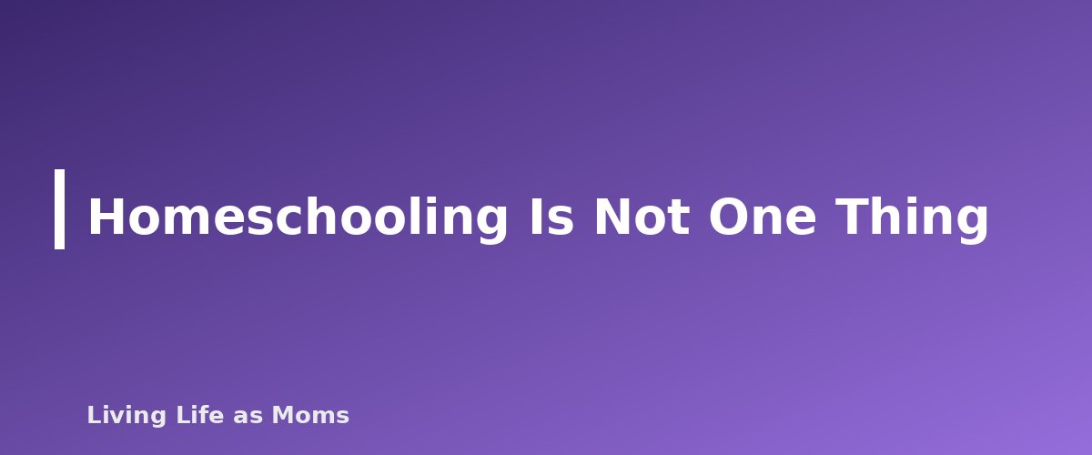 Homeschooling Is Not One Thing - section banner for Homeschool Statistics