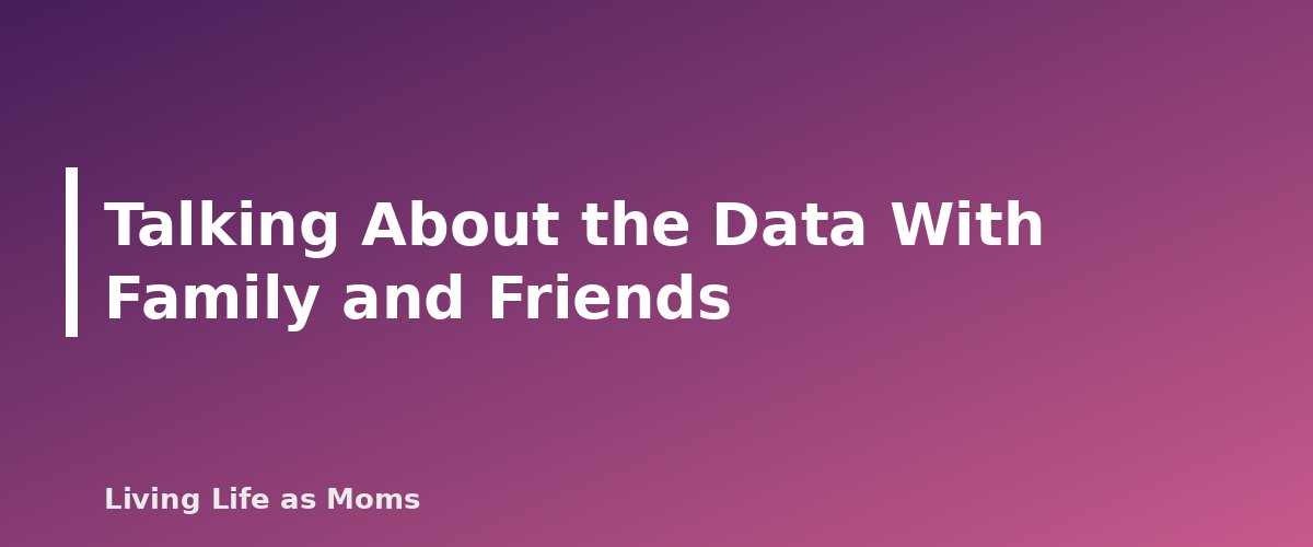 Talking About the Data With Family and Friends - section banner for Homeschool Statistics