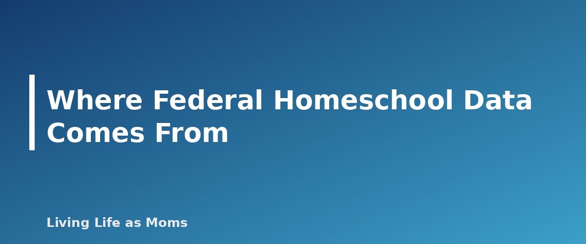 Where Federal Homeschool Data Comes From - section banner for Homeschool Statistics