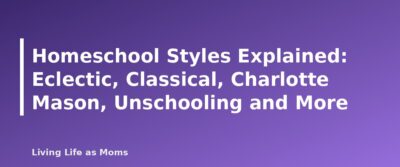 Placeholder featured image for Homeschool Styles Explained: Eclectic, Classical, Charlotte Mason, Unschooling and More