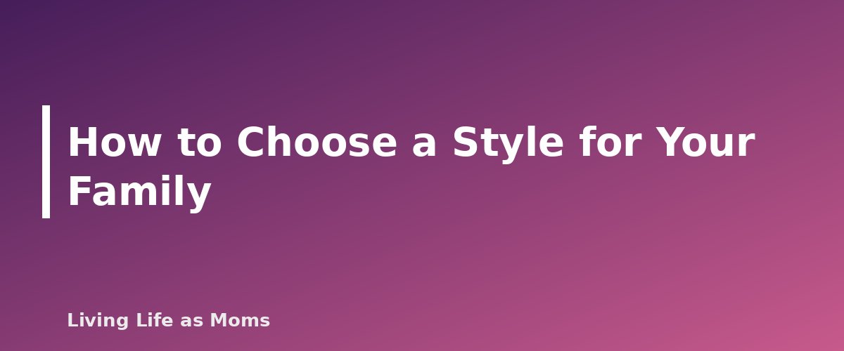 Placeholder banner for How to Choose a Style for Your Family - Homeschool Styles Explained: Eclectic, Classical, Charlotte Mason, Unschooling and More