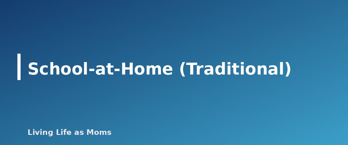 Placeholder banner for School-at-Home (Traditional) - Homeschool Styles Explained: Eclectic, Classical, Charlotte Mason, Unschooling and More