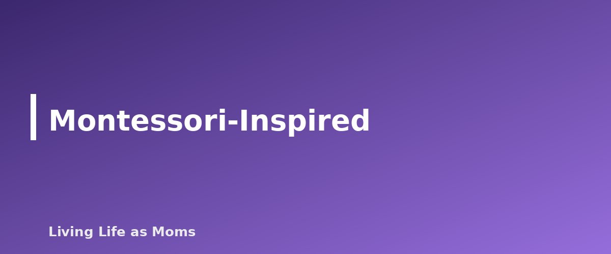 Placeholder banner for Montessori-Inspired - Homeschool Styles Explained: Eclectic, Classical, Charlotte Mason, Unschooling and More