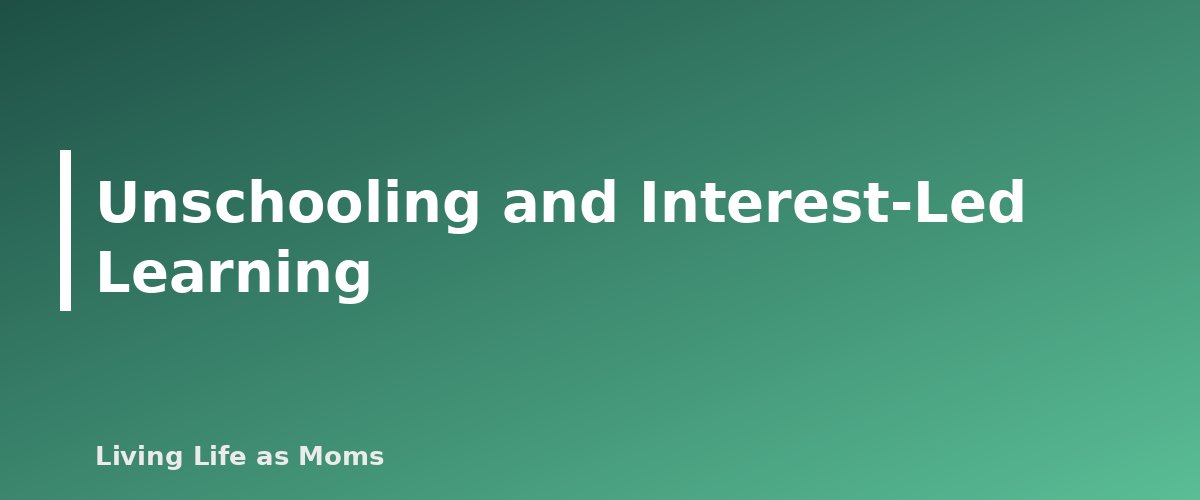 Placeholder banner for Unschooling and Interest-Led Learning - Homeschool Styles Explained: Eclectic, Classical, Charlotte Mason, Unschooling and More
