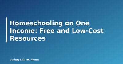 Homeschooling on One Income: Free and Low-Cost Resources - featured image