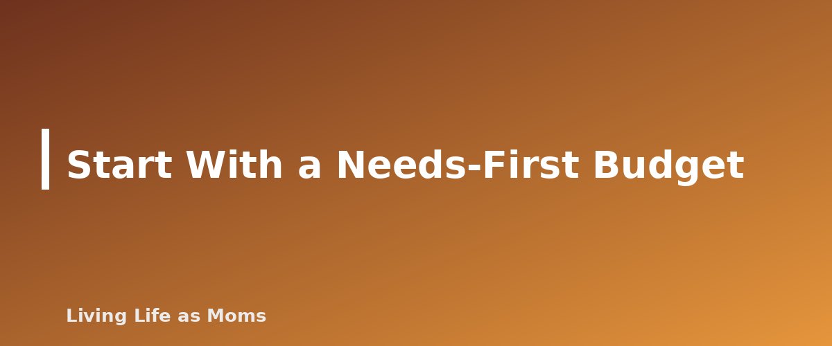 Start With a Needs-First Budget - section banner for Homeschooling on One Income
